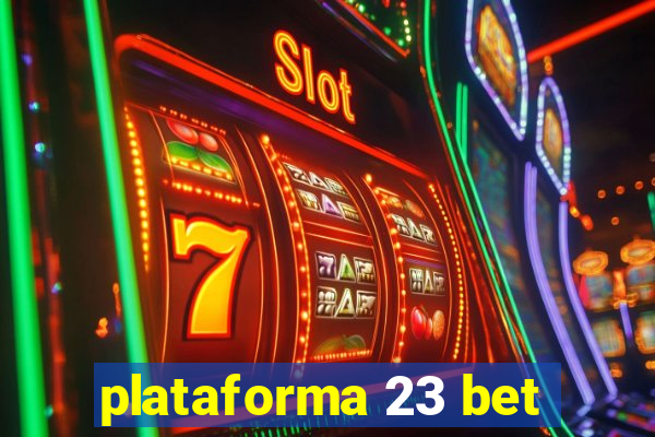 plataforma 23 bet